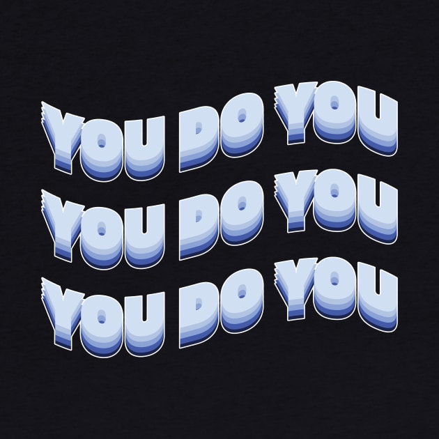 You do you! by Julia Newman Studio